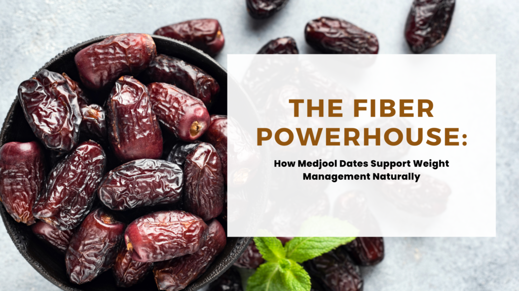 The Fiber Powerhouse: How Medjool Dates Support Weight Management Naturally